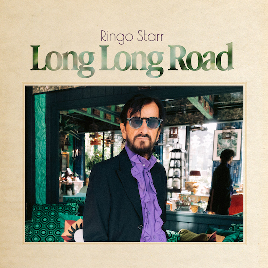 RINGO STARR BRINGS US ALONG ON HIS MUSICAL JOURNEY ON LONG LONG ROAD OUT TODAY (UMe)